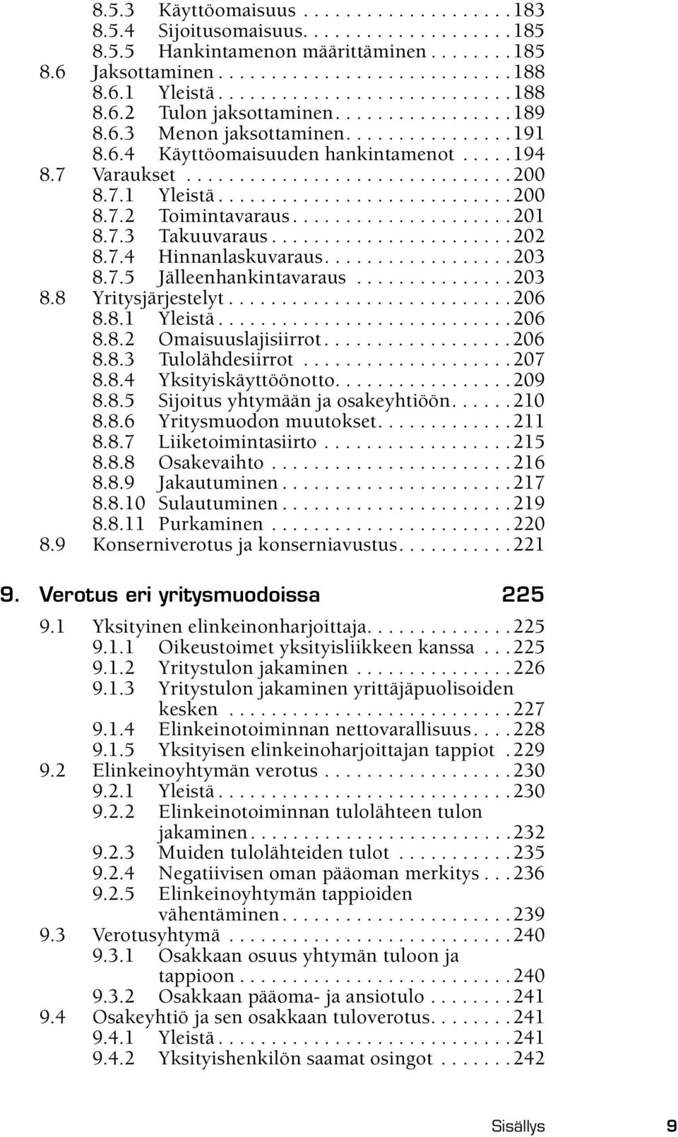 7.1 Yleistä............................200 8.7.2 Toimintavaraus.....................201 8.7.3 Takuuvaraus.......................202 8.7.4 Hinnanlaskuvaraus..................203 8.7.5 Jälleenhankintavaraus.