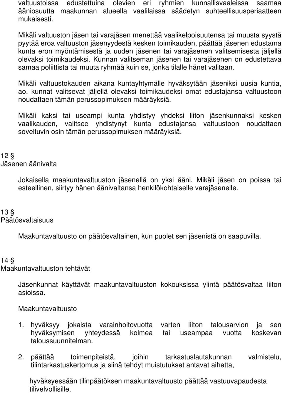 jäsenen tai varajäsenen valitsemisesta jäljellä olevaksi toimikaudeksi.