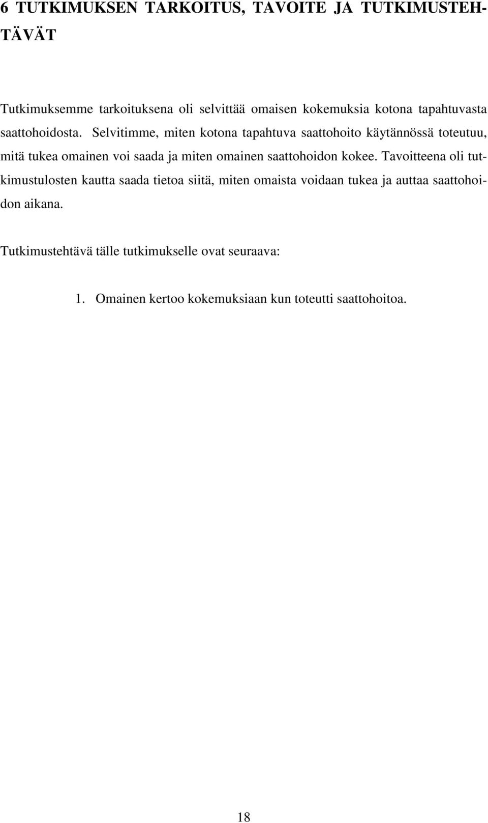 Selvitimme, miten kotona tapahtuva saattohoito käytännössä toteutuu, mitä tukea omainen voi saada ja miten omainen saattohoidon