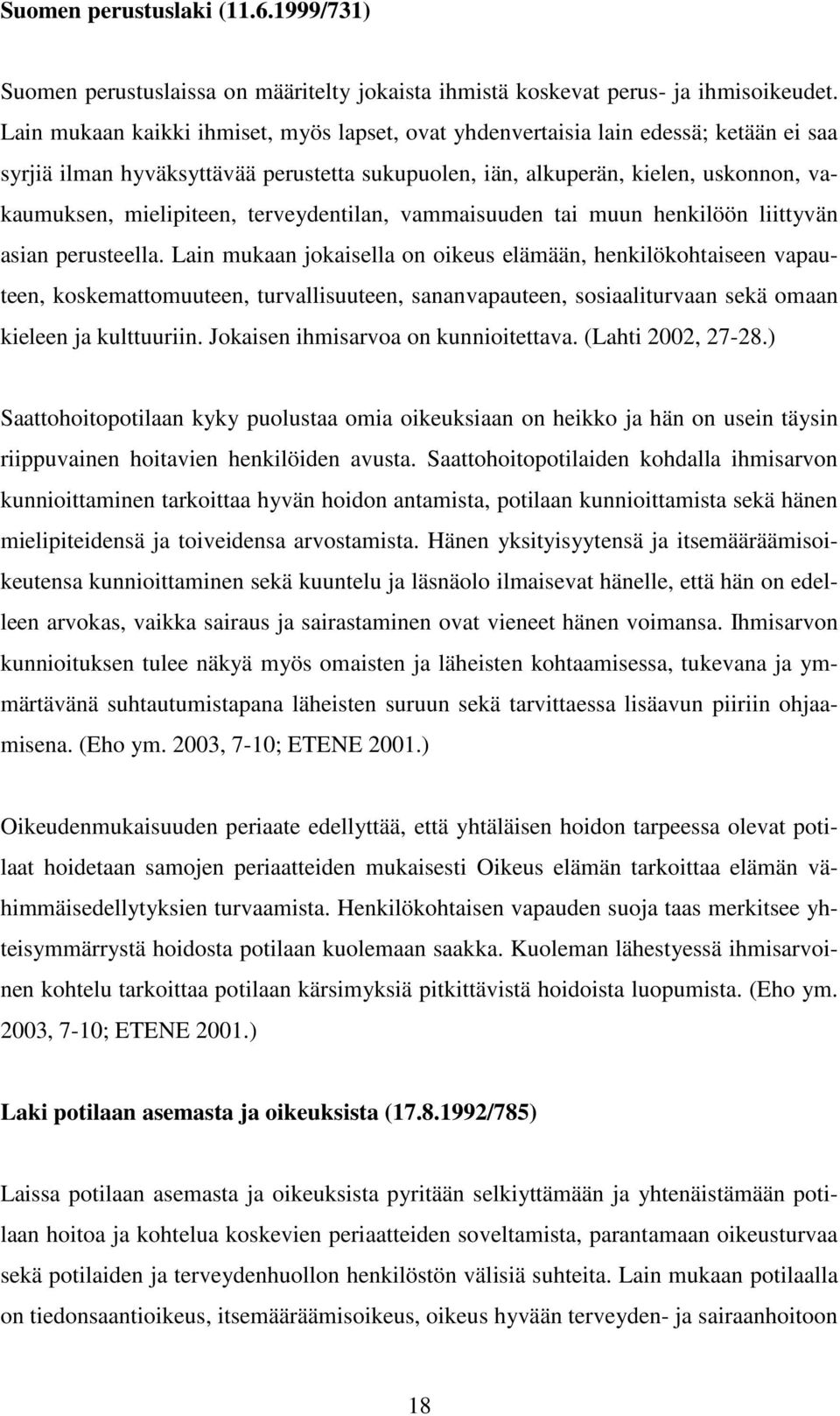 terveydentilan, vammaisuuden tai muun henkilöön liittyvän asian perusteella.