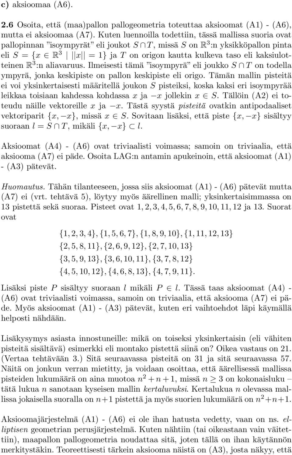 kaksiulotteinen R 3 :n aliavaruus. Ilmeisesti tämä isoympyrä eli joukko S T on todella ympyrä, jonka keskipiste on pallon keskipiste eli origo.