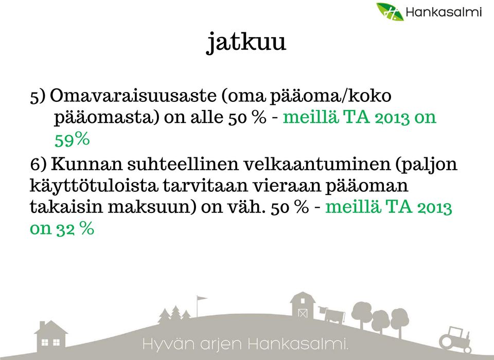 velkaantuminen (paljon käyttötuloista tarvitaan vieraan
