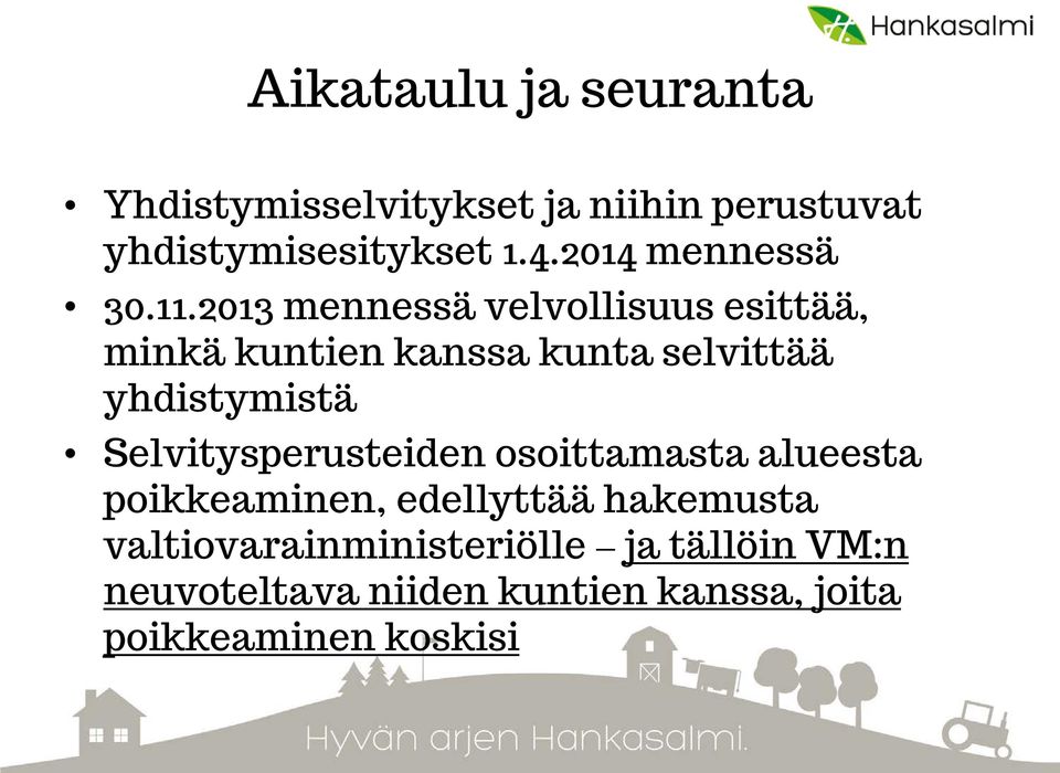 2013 mennessä velvollisuus esittää, minkä kuntien kanssa kunta selvittää yhdistymistä