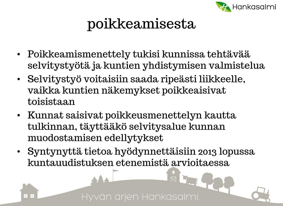 toisistaan Kunnat saisivat poikkeusmenettelyn kautta tulkinnan, täyttääkö selvitysalue kunnan