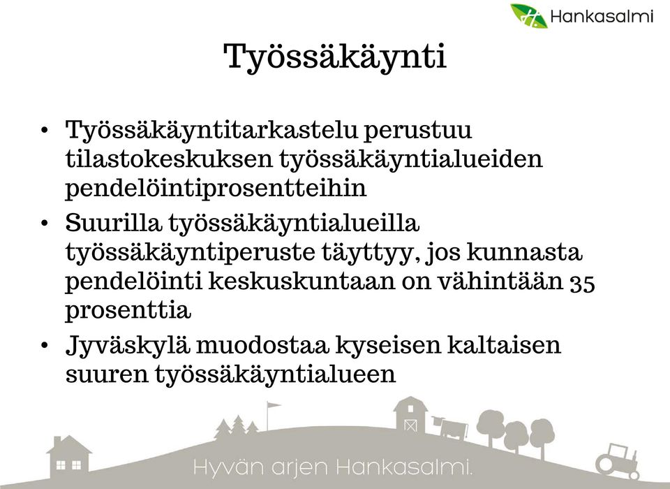 työssäkäyntialueilla työssäkäyntiperuste täyttyy, jos kunnasta pendelöinti