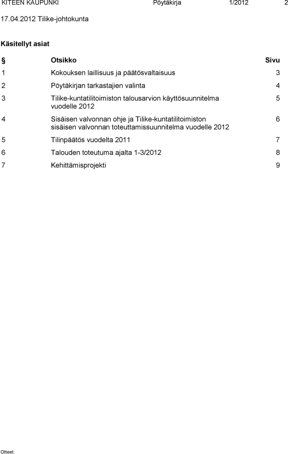 tarkastajien valinta 4 3 Tilike-kuntatilitoimiston talousarvion käyttösuunnitelma vuodelle 2012 4 Sisäisen