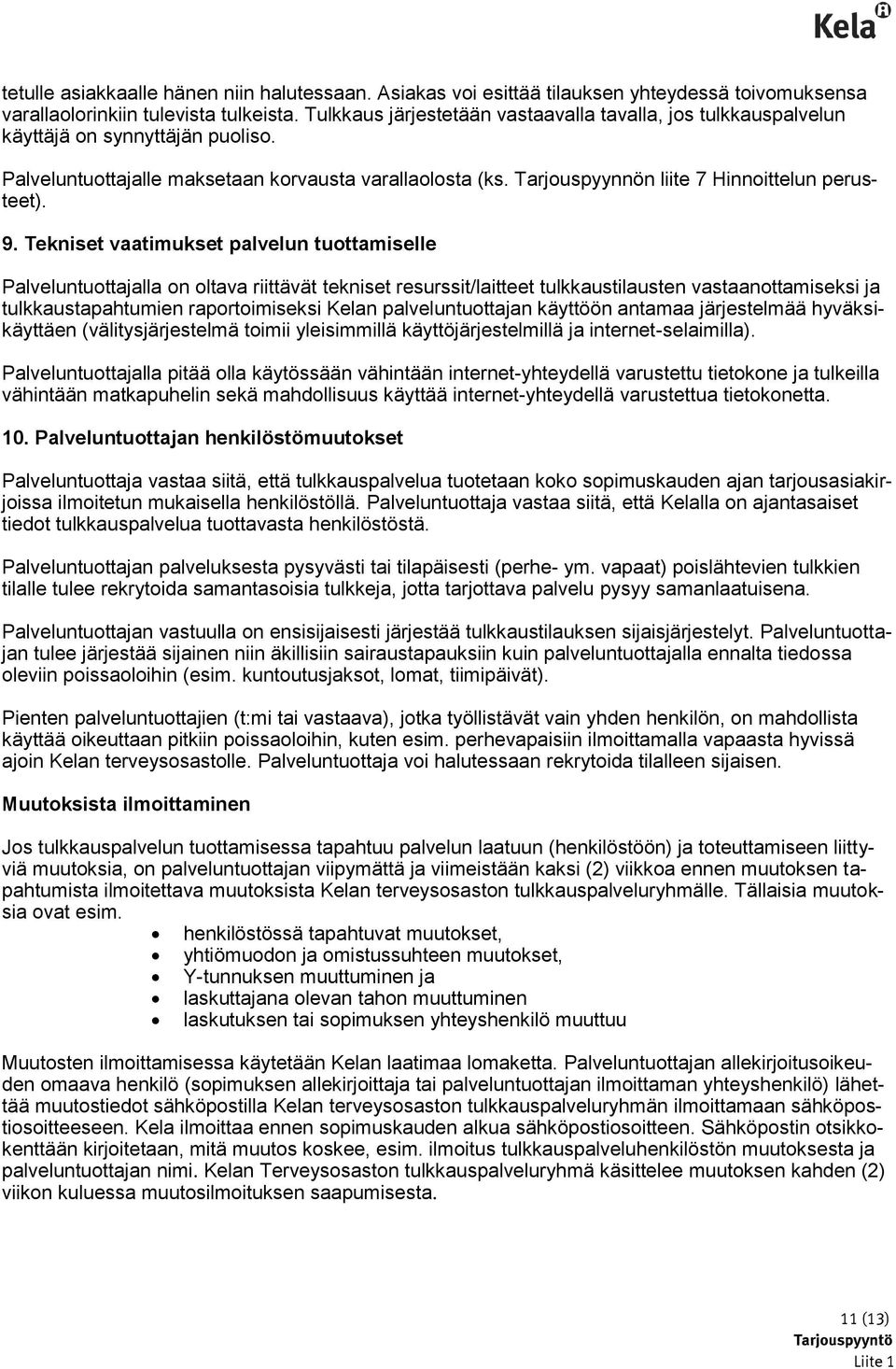 Tarjouspyynnön liite 7 Hinnoittelun perusteet). 9.