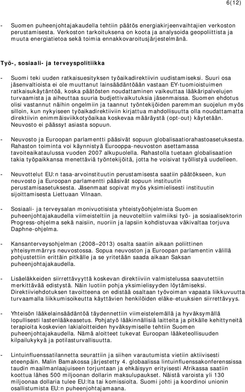 Työ-, sosiaali- ja terveyspolitiikka - Suomi teki uuden ratkaisuesityksen työaikadirektiivin uudistamiseksi.