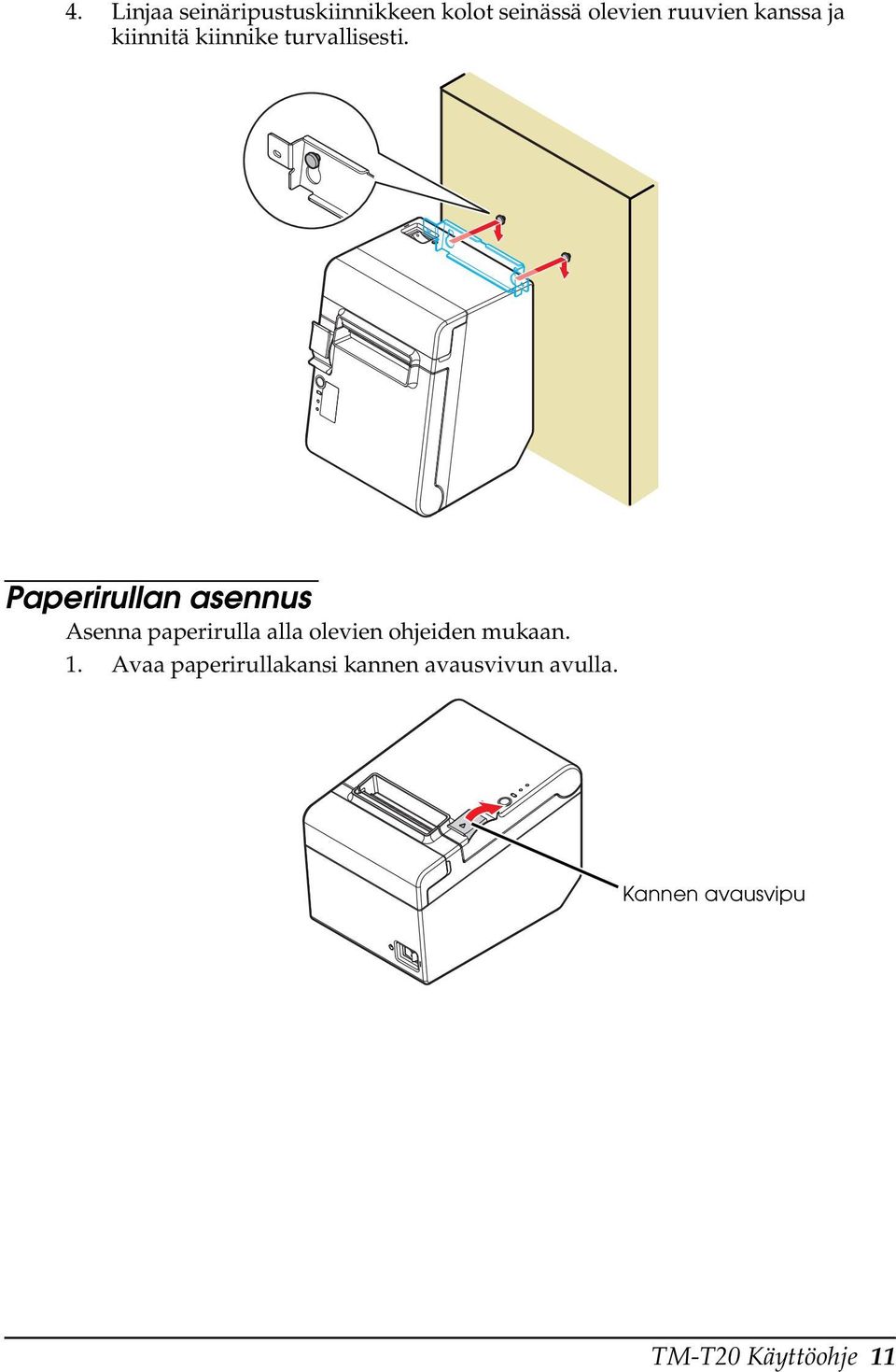 Paperirullan asennus Asenna paperirulla alla olevien ohjeiden