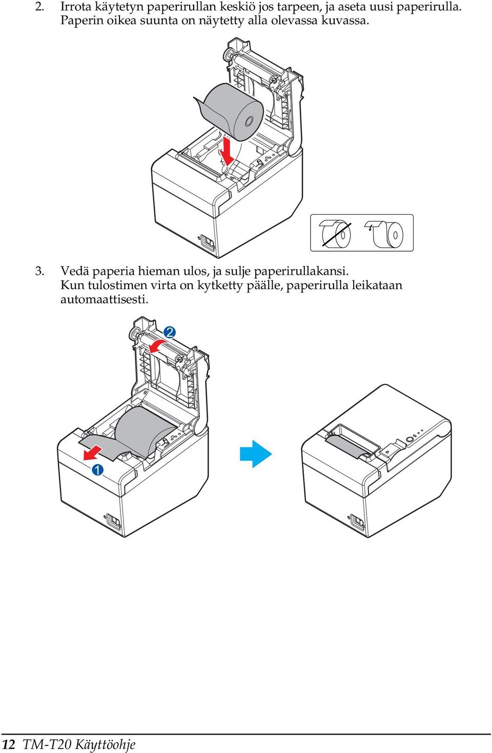 Vedä paperia hieman ulos, ja sulje paperirullakansi.