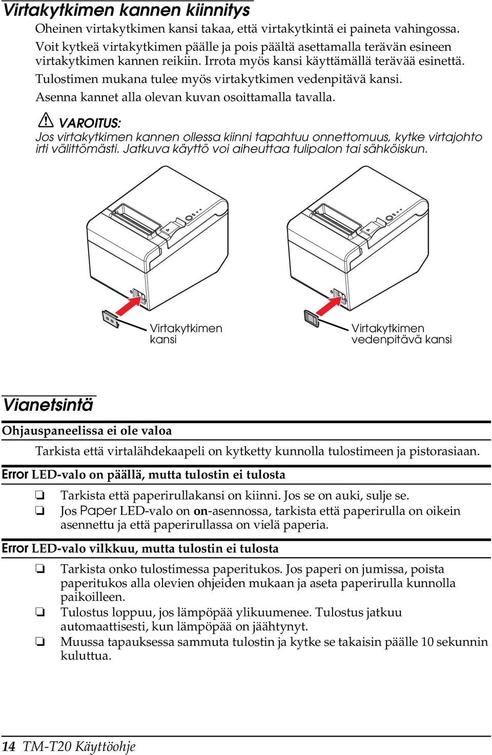 Tulostimen mukana tulee myös virtakytkimen vedenpitävä kansi. Asenna kannet alla olevan kuvan osoittamalla tavalla.