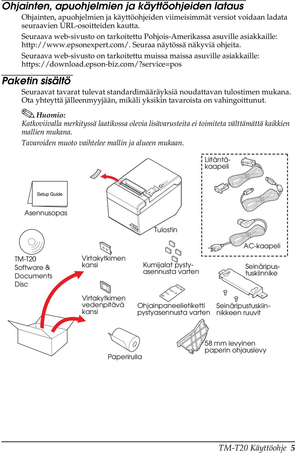 Seuraava web-sivusto on tarkoitettu muissa maissa asuville asiakkaille: https://download.epson-biz.com/?