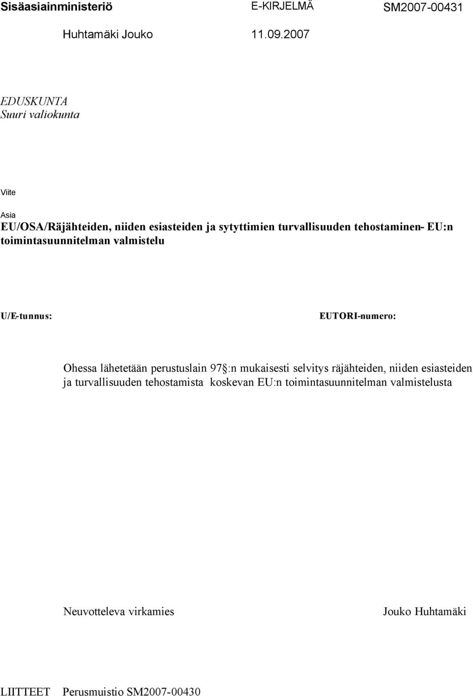 tehostaminen- EU:n toimintasuunnitelman valmistelu U/E-tunnus: EUTORI-numero: Ohessa lähetetään perustuslain 97 :n
