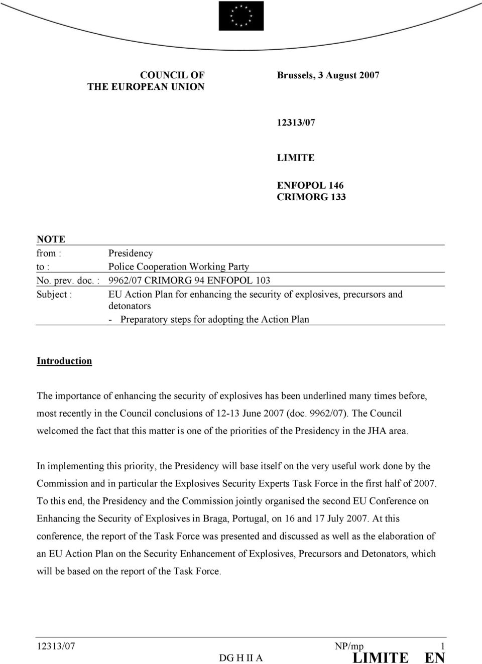 importance of enhancing the security of explosives has been underlined many times before, most recently in the Council conclusions of 12-13 June 2007 (doc. 9962/07).