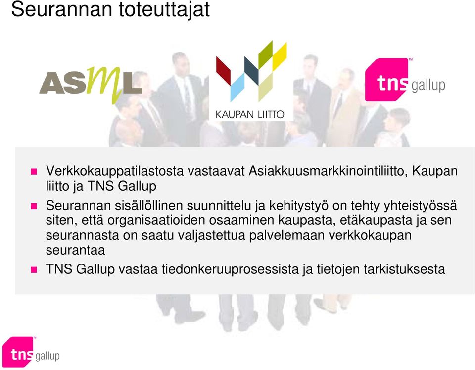 siten, että organisaatioiden osaaminen kaupasta, etäkaupasta ja sen seurannasta on saatu