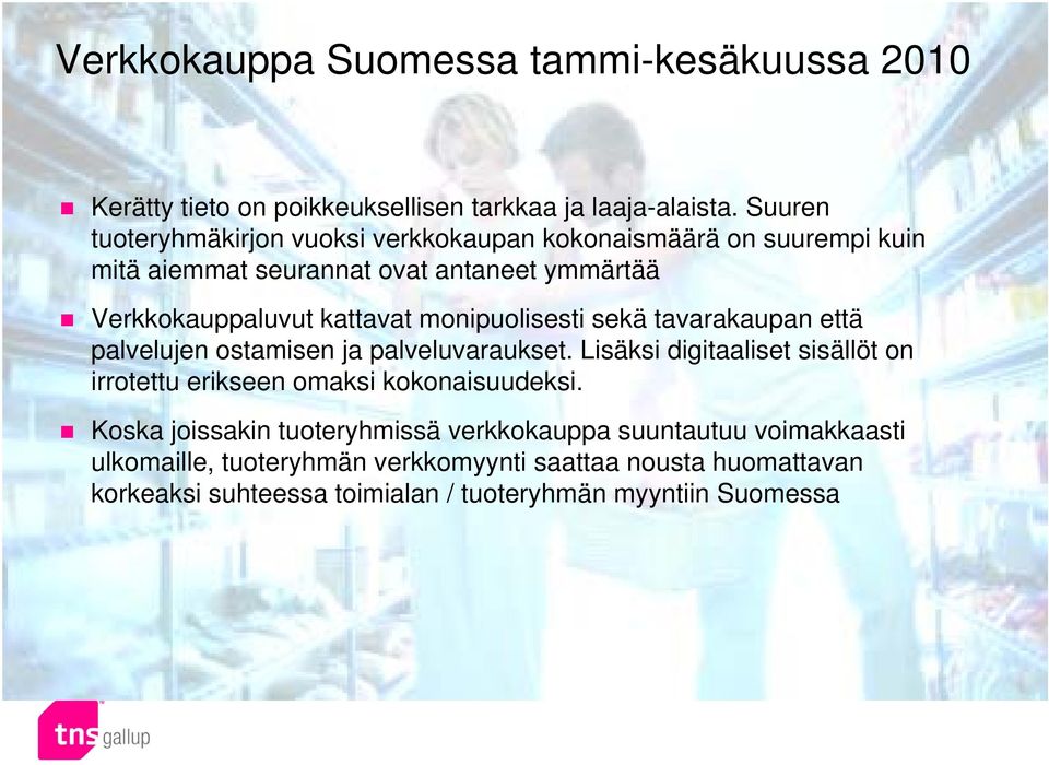 monipuolisesti sekä tavarakaupan että palvelujen ostamisen ja palveluvaraukset.