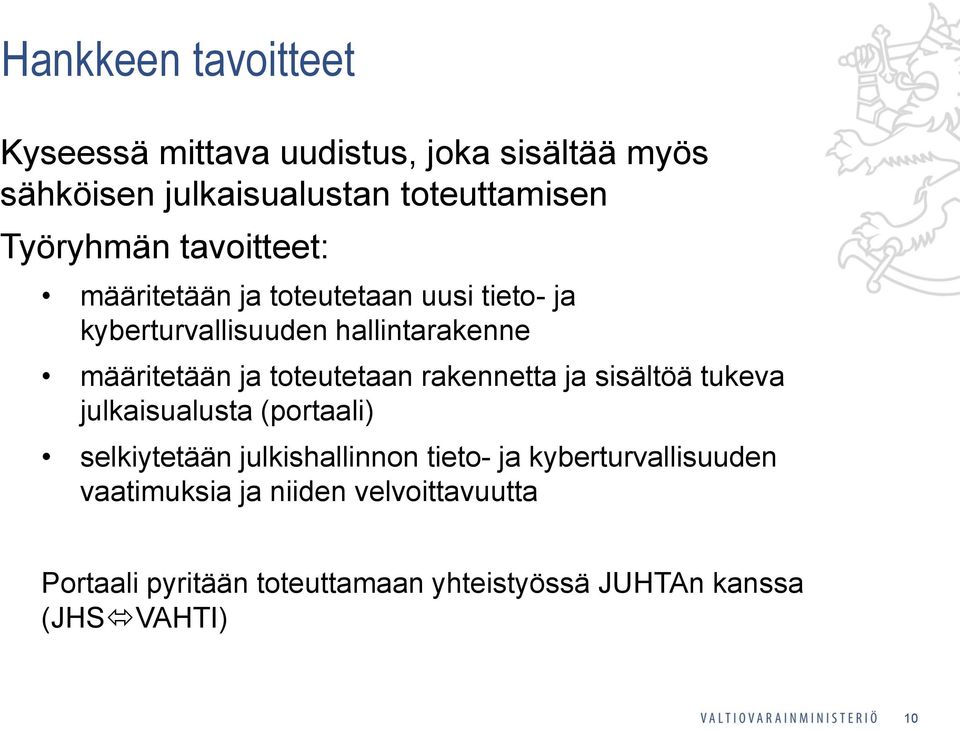 toteutetaan rakennetta ja sisältöä tukeva julkaisualusta (portaali) selkiytetään julkishallinnon tieto- ja