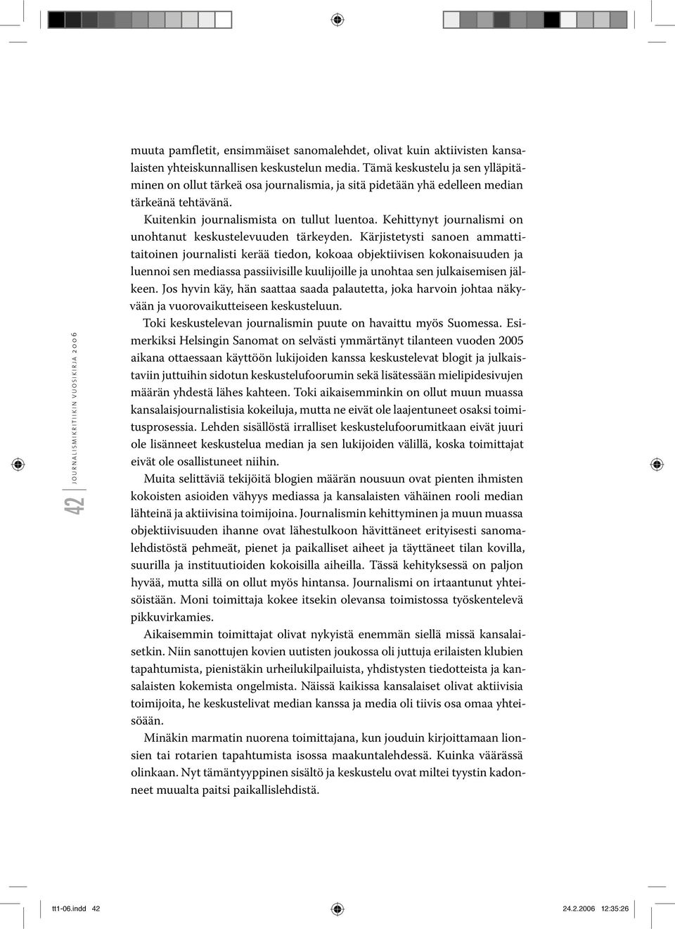 Kehittynyt journalismi on unohtanut keskustelevuuden tärkeyden.