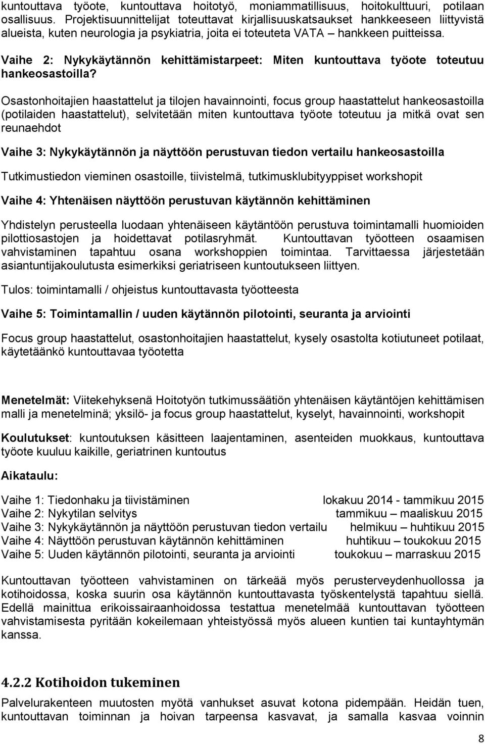 Vaihe 2: Nykykäytännön kehittämistarpeet: Miten kuntouttava työote toteutuu hankeosastoilla?