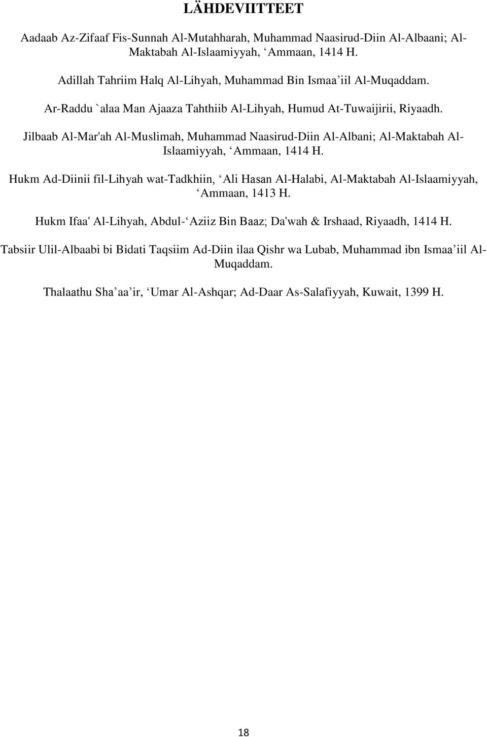 Jilbaab Al-Mar'ah Al-Muslimah, Muhammad Naasirud-Diin Al-Albani; Al-Maktabah Al- Islaamiyyah, Ammaan, 1414 H.