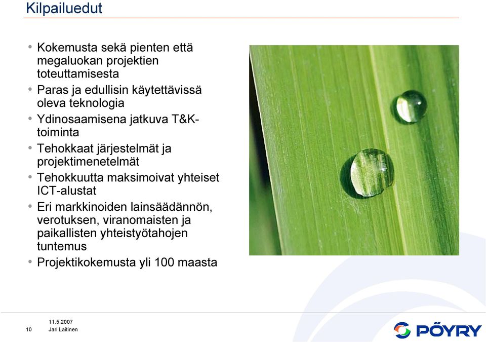 projektimenetelmät Tehokkuutta maksimoivat yhteiset ICT-alustat Eri markkinoiden lainsäädännön,