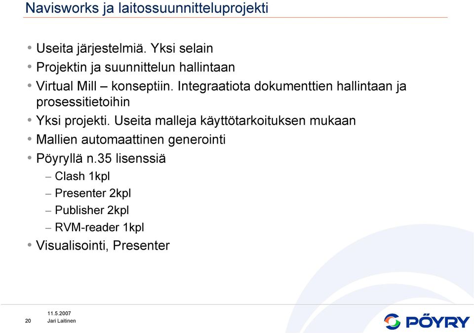 Integraatiota dokumenttien hallintaan ja prosessitietoihin Yksi projekti.