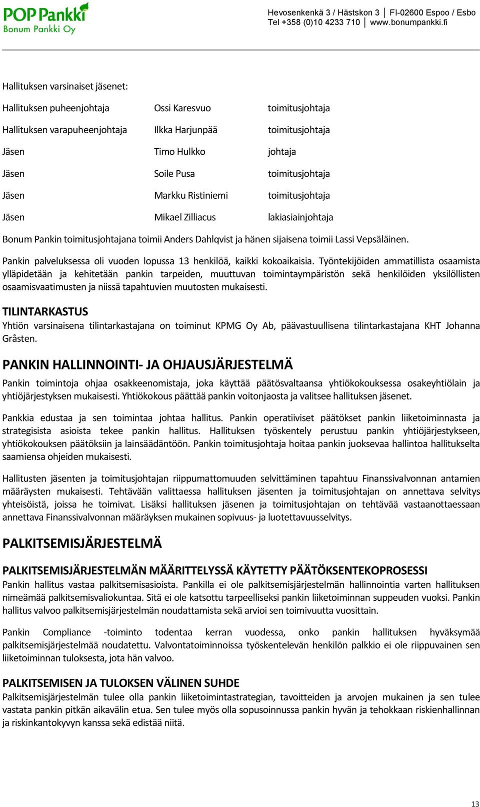 Pankin palveluksessa oli vuoden lopussa 13 henkilöä, kaikki kokoaikaisia.