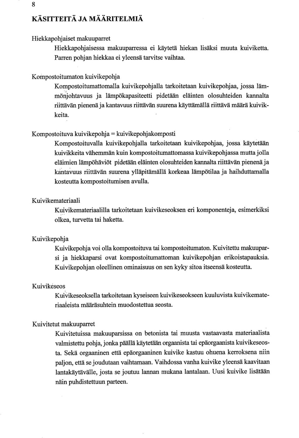 ja kantavuus riittävän suurena käyttämällä riittävä määrä kuivikkeita.