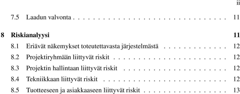 2 Projektiryhmään liittyvät riskit....................... 12 8.