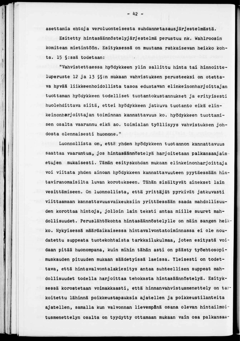 tuottaman hyödykkeen todellset tuotantokustannukset ja ertysest huolehdttava stä, ette hyödykkeen jatkuva tuotanto ekä elnkenonharjottajan tomnnan kannattavuus ko.