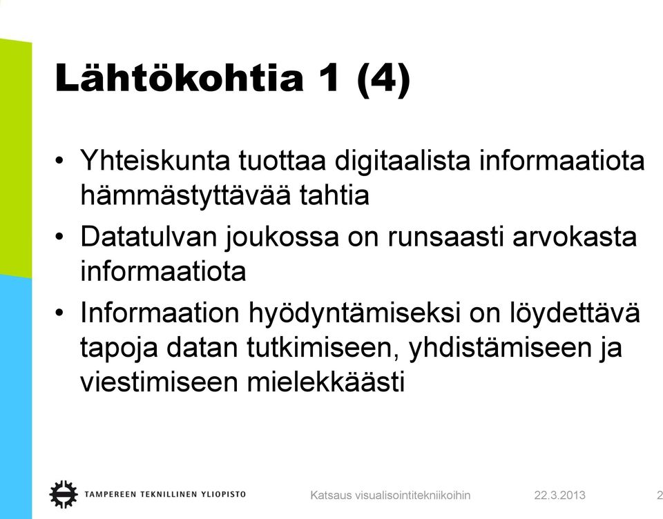informaatiota Informaation hyödyntämiseksi on löydettävä tapoja