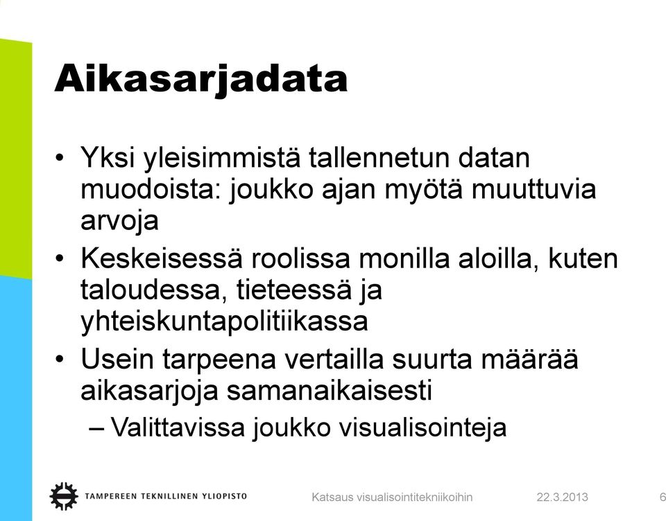 taloudessa, tieteessä ja yhteiskuntapolitiikassa Usein tarpeena vertailla
