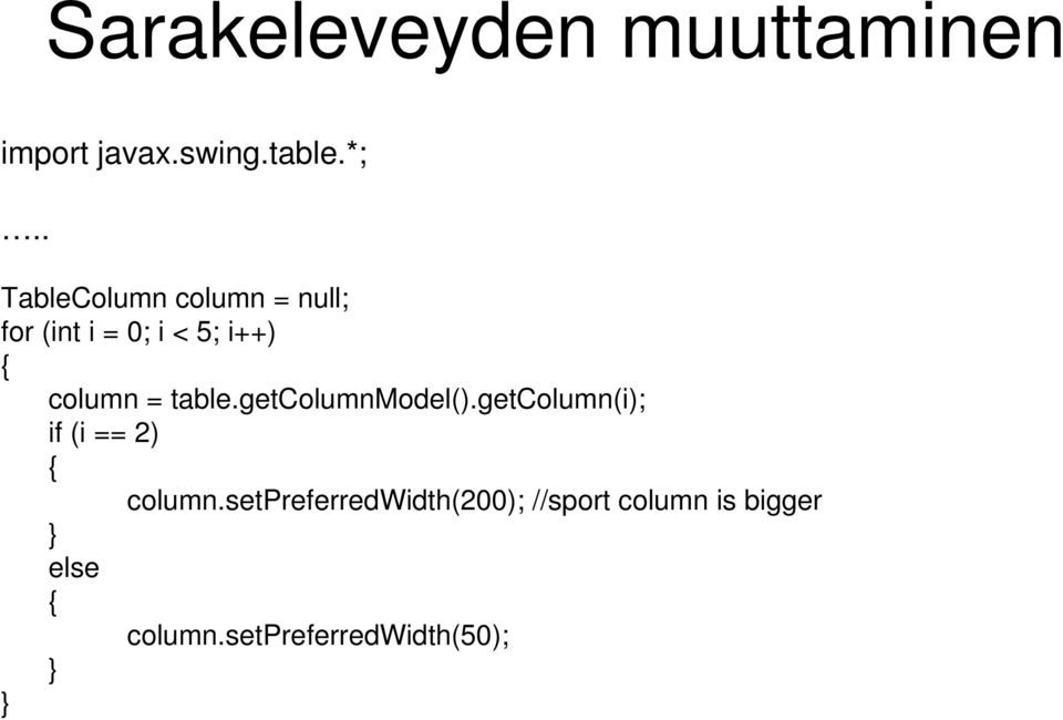 table.getcolumnmodel().getcolumn(i); if (i == 2) { column.