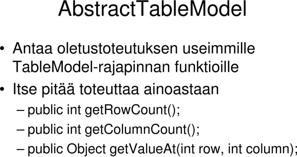 ainoastaan public int getrowcount(); public int