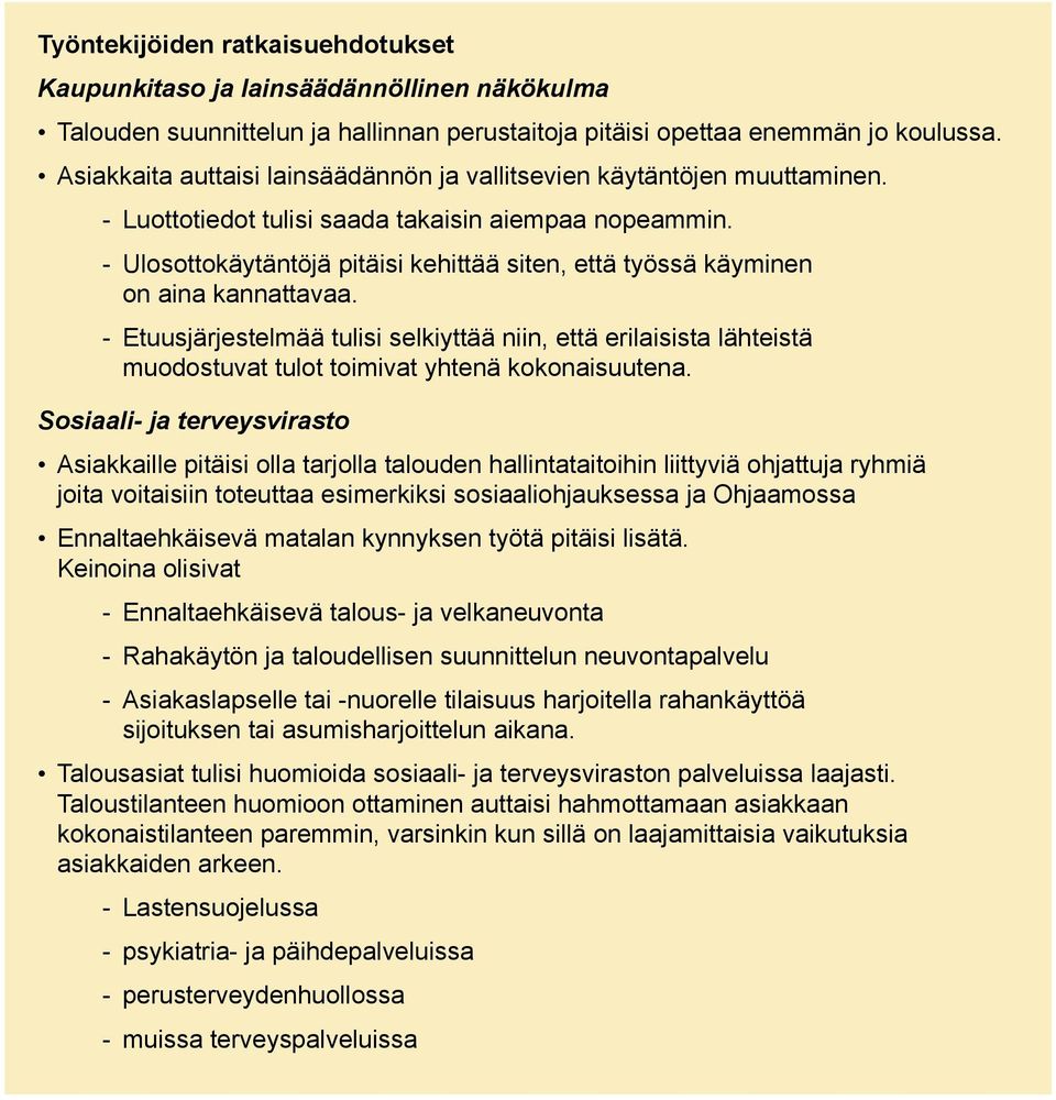 - Ulosottokäytäntöjä pitäisi kehittää siten, että työssä käyminen on aina kannattavaa.