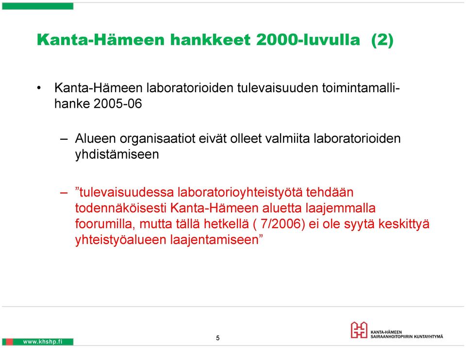 yhdistämiseen tulevaisuudessa laboratorioyhteistyötä tehdään todennäköisesti Kanta-Hämeen