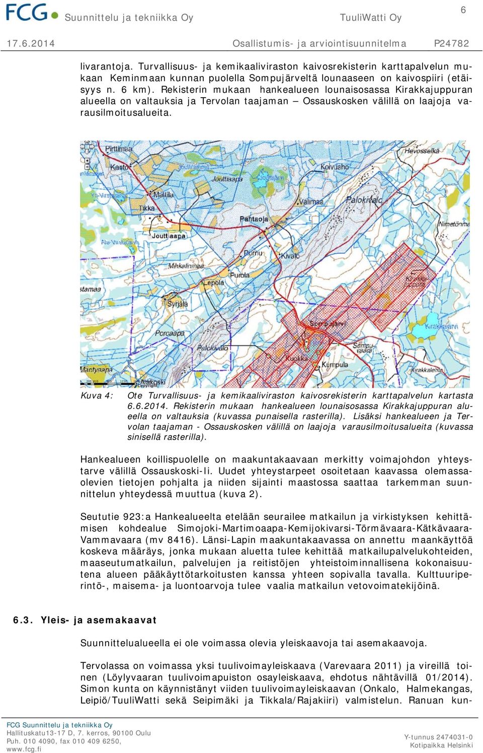 Kuva 4: Ote Turvallisuus- ja kemikaaliviraston kaivosrekisterin karttapalvelun kartasta 6.6.2014.