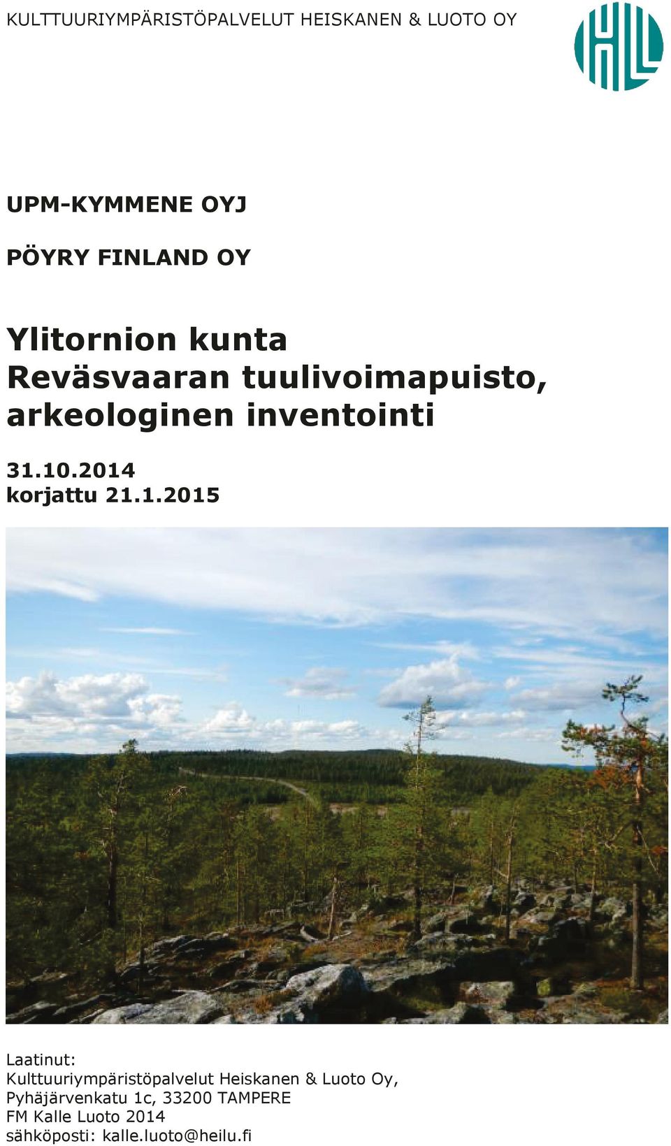 2014 korjattu 21.1.2015 Laatinut: Kulttuuriympäristöpalvelut Heiskanen & Luoto