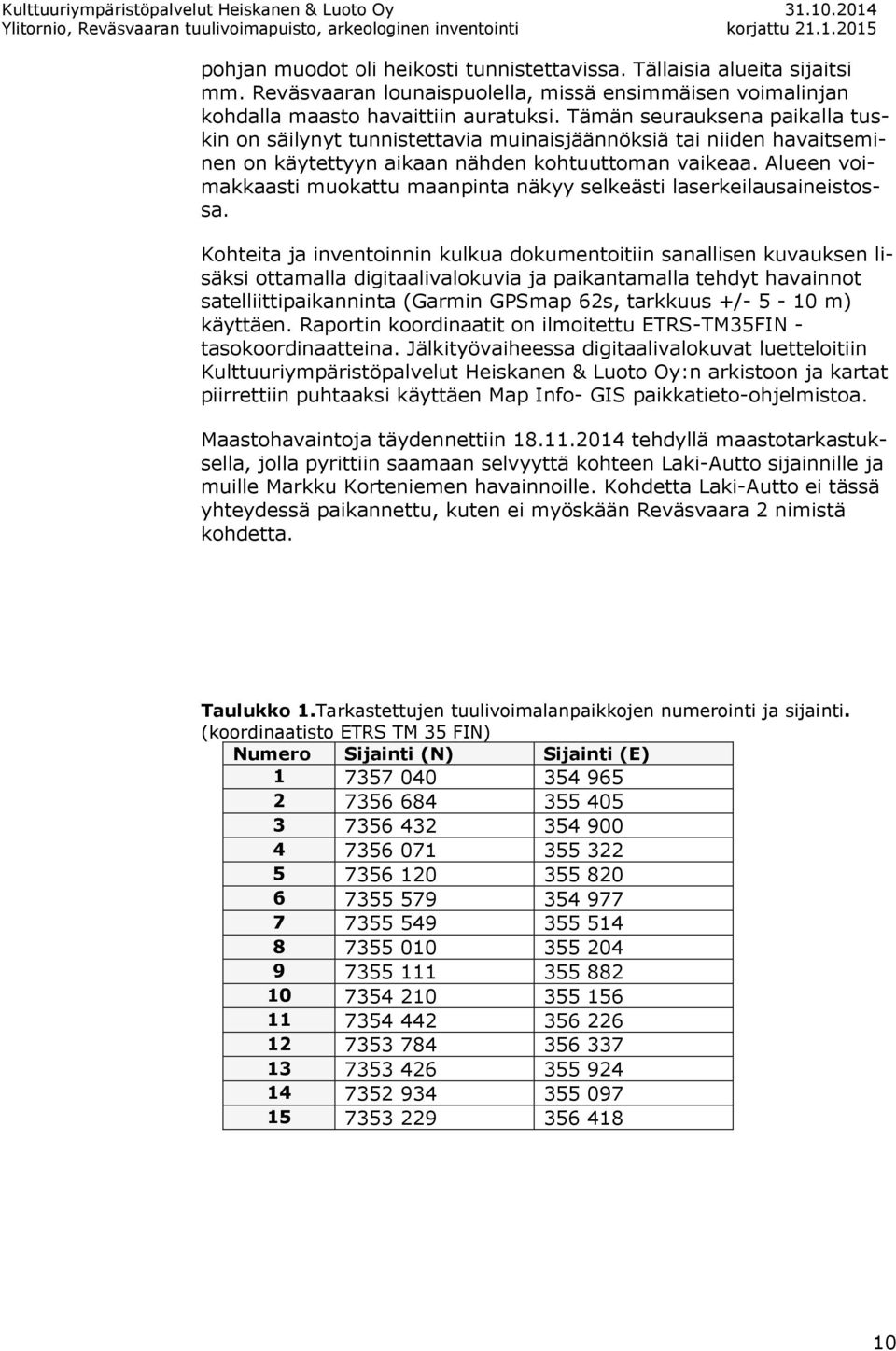 Alueen voimakkaasti muokattu maanpinta näkyy selkeästi laserkeilausaineistossa.