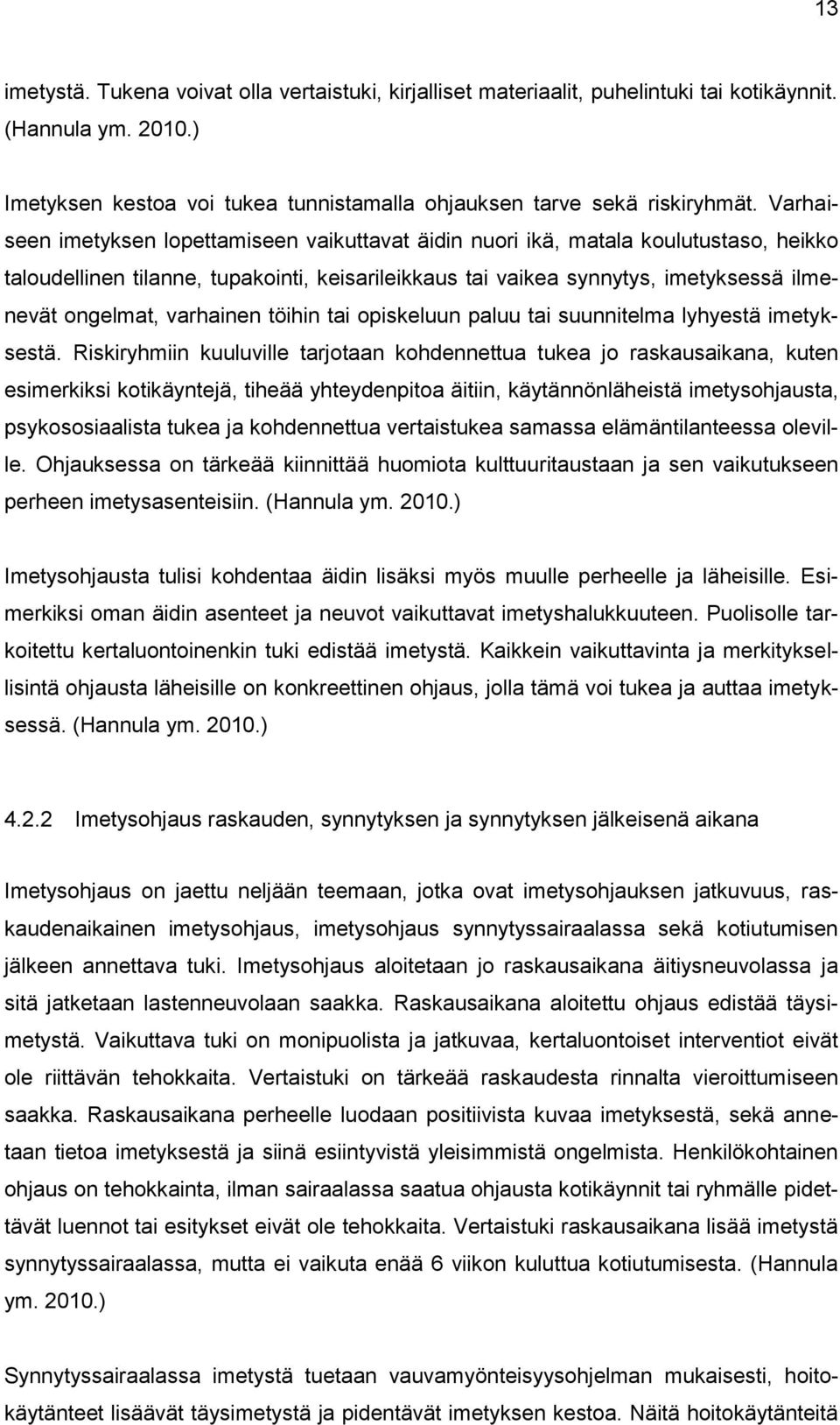 varhainen töihin tai opiskeluun paluu tai suunnitelma lyhyestä imetyksestä.