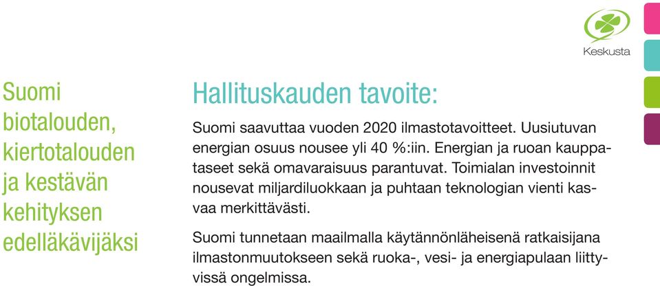 Energian ja ruoan kauppataseet sekä omavaraisuus parantuvat.