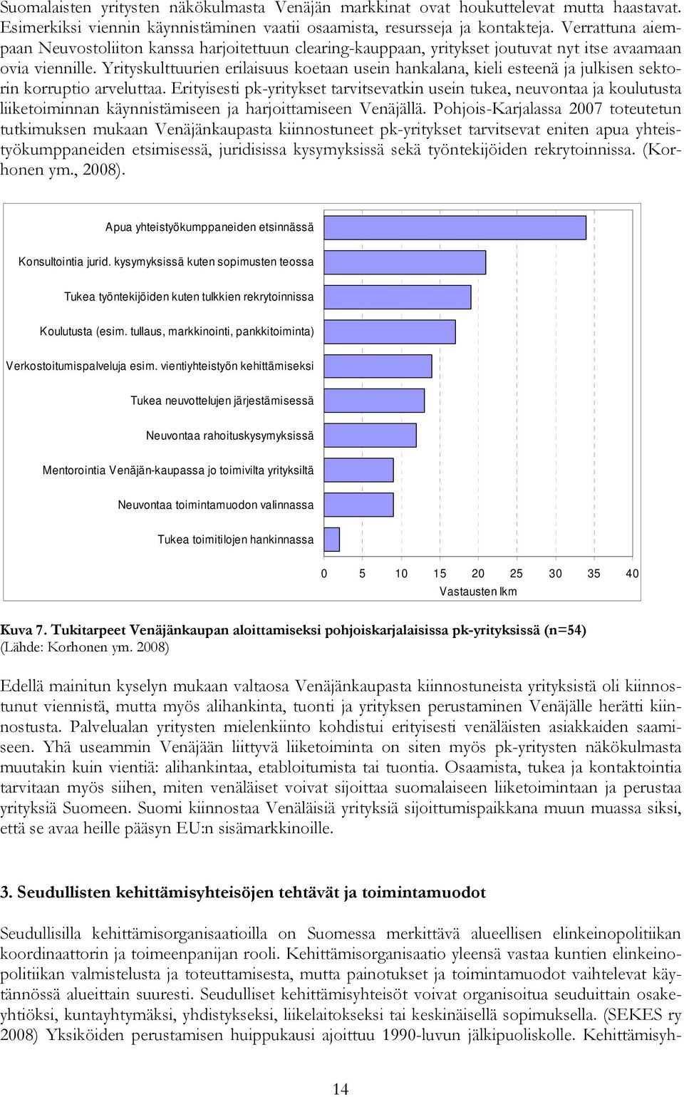 Yrityskulttuurien erilaisuus koetaan usein hankalana, kieli esteenä ja julkisen sektorin korruptio arveluttaa.