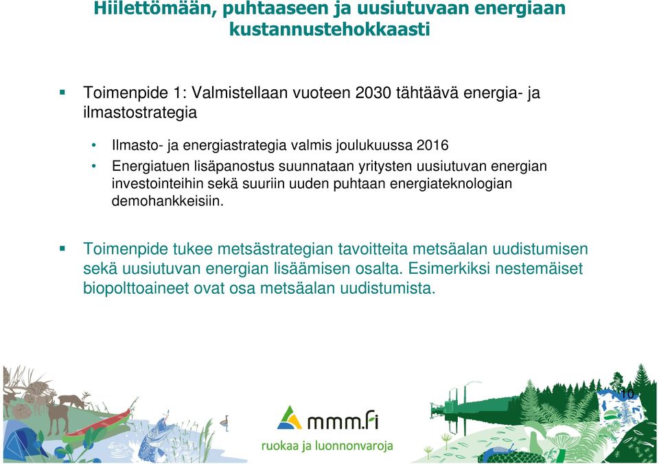 energian investointeihin sekä suuriin uuden puhtaan energiateknologian demohankkeisiin.