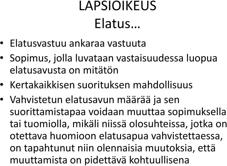 voidaan muuttaa sopimuksella tai tuomiolla, mikäli niissä olosuhteissa, jotka on otettava huomioon