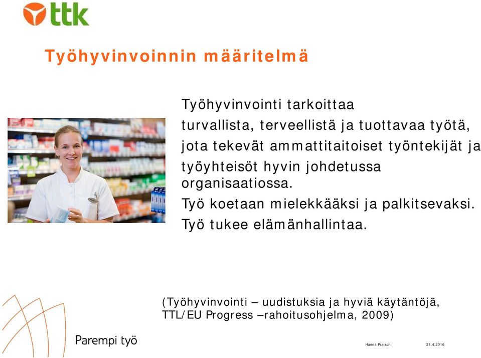 johdetussa organisaatiossa. Työ koetaan mielekkääksi ja palkitsevaksi.