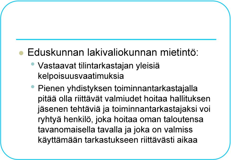 valmiudet hoitaa hallituksen jäsenen tehtäviä ja toiminnantarkastajaksi voi ryhtyä