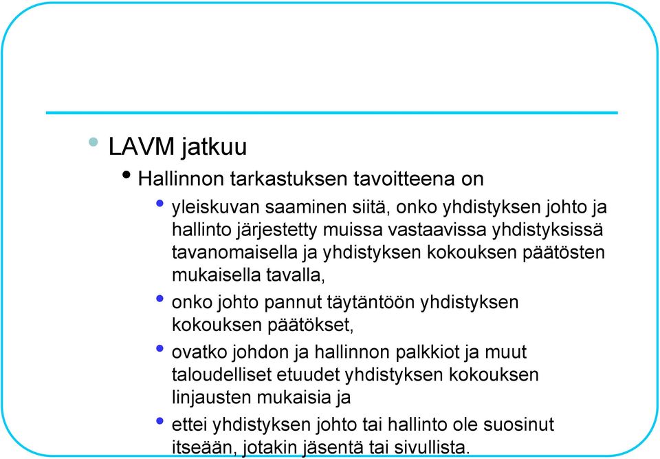 johto pannut täytäntöön yhdistyksen kokouksen päätökset, ovatko johdon ja hallinnon palkkiot ja muut taloudelliset etuudet