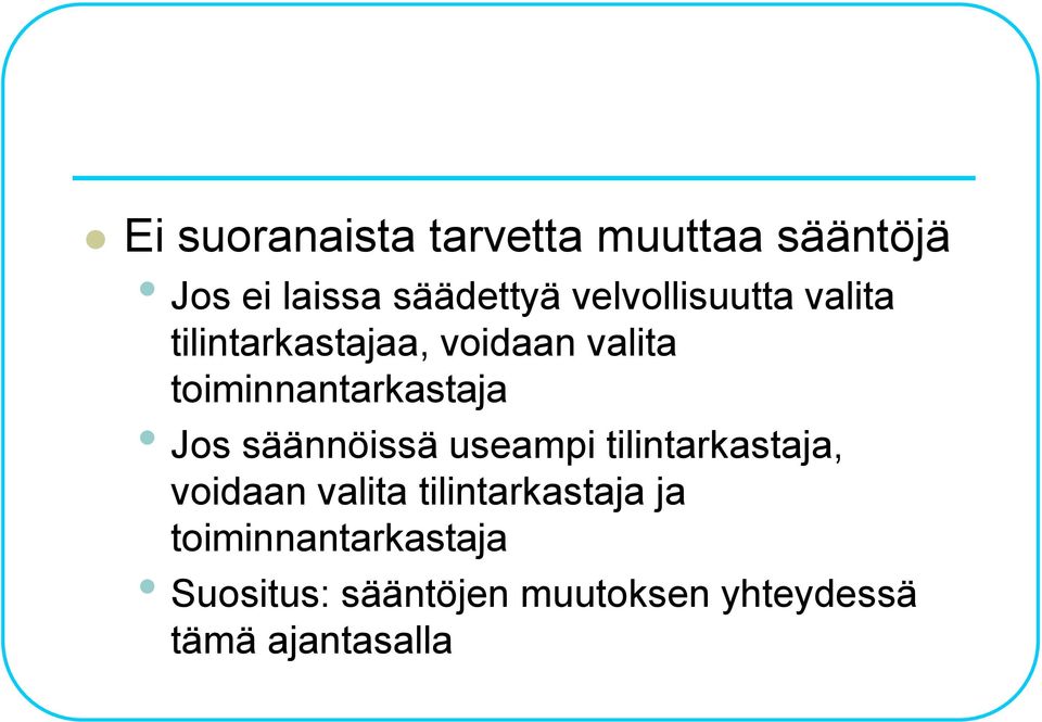 toiminnantarkastaja Jos säännöissä useampi tilintarkastaja, voidaan