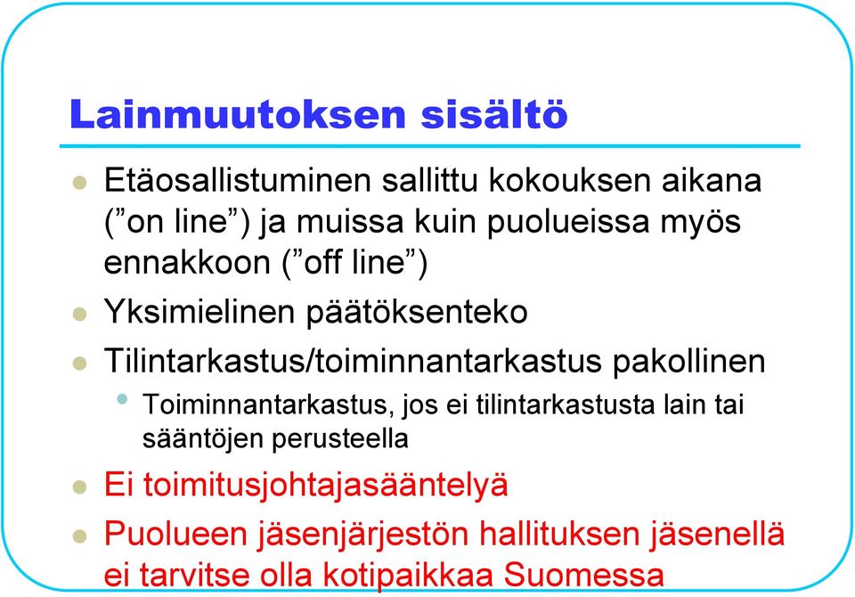 Tilintarkastus/toiminnantarkastus pakollinen Toiminnantarkastus, jos ei tilintarkastusta lain tai