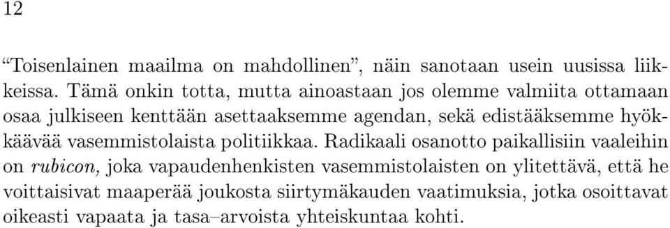 edistääksemme hyökkäävää vasemmistolaista politiikkaa.